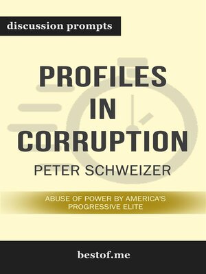 cover image of Summary--"Profiles in Corruption--Abuse of Power by America's Progressive Elite" by Peter Schweizer--Discussion Prompts